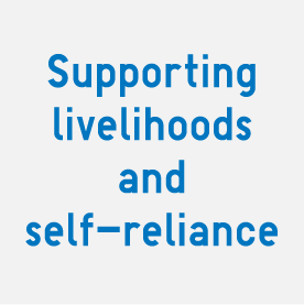 Supporting livelihoods and self-reliance